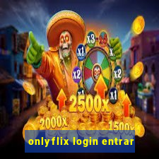 onlyflix login entrar